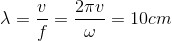 $\lambda = \dfrac{v}{f} = \dfrac{2\pi v}{\omega} =10cm$