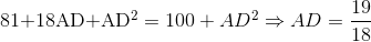 $81+18AD+AD^2=100+AD^2 \Rightarrow AD =\dfrac{19}{18}$