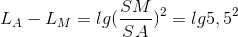 L_{A}-L_{M}=lg(\frac{SM}{SA})^{2}=lg5,5^{2}