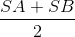 \frac{SA+SB}{2}