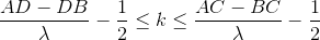 \frac{AD-DB}{\lambda }-\frac{1}{2}\leq k\leq \frac{AC-BC}{\lambda }-\frac{1}{2}