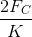 \frac{2F_{C}}{K}