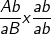 \fn_cm \small \frac{Ab}{aB}x\frac{ab}{ab}