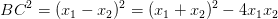 \dpi{100} BC^{2}= (x_{1}-x_{2})^{2}= (x_{1}+x_{2})^{2}-4x_{1}x_{2}
