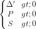 \dpi{100} \left\{\begin{matrix} \Delta '>0 & & \\ P>0& & \\ S>0 & & \end{matrix}\right.