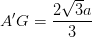 \dpi{100} A'G = \frac{2\sqrt{3}a}{3}