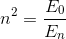 n^{2}=\frac{E_{0}}{E_{n}}