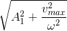 \sqrt{A_{1}^{2}+ \frac{v_{max}^{2}}{\omega ^{2}}}