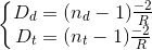 \left \{ \begin{matrix} D_{d}=(n_{d}-1)\frac{-2}{R}\\ D_{t} = (n_{t}-1)\frac{-2}{R} \end{matrix}