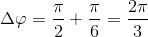 \Delta \varphi =\frac{\pi }{2}+\frac{\pi }{6}=\frac{2\pi }{3}