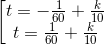 \left [ \begin{matrix} t = -\frac{1}{60}+\frac{k}{10}\\ t= \frac{1}{60 }+\frac{k}{10} \end{matrix}