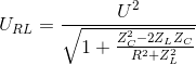 U_{RL}=\frac{U^{2}}{\sqrt{1+\frac{Z_{C}^{2}-2Z_{L}Z_{C}}{R^{2}+Z_{L}^{2}}}}