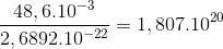 \frac{48,6.10^{-3}}{2,6892.10^{-22}}=1,807.10^{20}