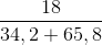 \frac{18}{34,2+65,8}