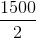\frac{1500}{2}