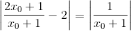 \left | \frac{2x_{0}+1}{x_{0}+1} -2\right |=\left | \frac{1}{x_{0}+1} \right |