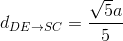 d_{DE\rightarrow SC}= \frac{\sqrt{5}a}{5}