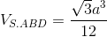 V_{S.ABD}= \frac{\sqrt{3}a^{3}}{12}