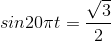 sin20\pi t= \frac{\sqrt{3}}{2}