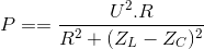 P==\frac{U^{2}.R}{R^{2}+(Z_{L}-Z_{C})^{2}}