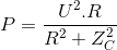 P=\frac{U^{2}.R}{R^{2}+Z_{C}^{2}}