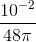 \frac{10^{-2}}{48\pi }