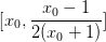 \dpi{100} [x_{0},\frac{x_{0}-1}{2(x_{0}+1)}]