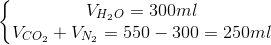 \left\{\begin{matrix} V_{H_{2}O}=300ml\\ V_{CO_{2}}+V_{N_{2}}=550-300=250ml \end{matrix}\right.