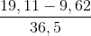 \frac{19,11-9,62}{36,5}