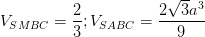 \dpi{100} V_{SMBC}=\frac{2}{3}; V_{SABC}=\frac{2\sqrt{3}a^{3}}{9}