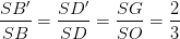 \dpi{100} \frac{SB'}{SB}=\frac{SD'}{SD}=\frac{SG}{SO}=\frac{2}{3}