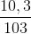 \frac{10,3}{103}
