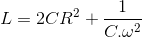 L=2CR^{2}+\frac{1}{C.\omega ^{2}}