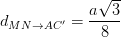 \dpi{100} d_{MN\rightarrow AC'}=\frac{a\sqrt{3}}{8}