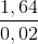 \frac{1,64}{0,02}