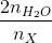 \frac{2n_{H_{2}O}}{n_{X}}