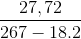 \frac{27,72}{267-18.2}