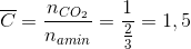 \overline{C} = \frac{n_{CO_{2}}}{n_{amin}} = \frac{1}{\frac{2}{3}}=1,5