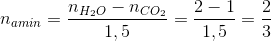 n_{amin}=\frac{n_{H_{2}O}-n_{CO_{2}}}{1,5}=\frac{2-1}{1,5}=\frac{2}{3}