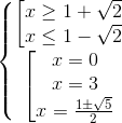 \left\{\begin{matrix} \begin{bmatrix} x\geq 1+\sqrt{2}\\ x\leq 1-\sqrt{2} \end{matrix}\\ \begin{bmatrix} x=0\\ x=3\\ x=\frac{1\pm \sqrt{5}}{2}\\ \end{matrix} \end{matrix}\right.