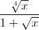 \frac{\sqrt[4]{x}}{1+\sqrt{x}}