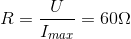 R=\frac{U}{I_{max}}=60\Omega