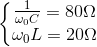 \left\{\begin{matrix} \frac{1}{\omega _{0}C}= 80 \Omega & \\ \omega _{0}L=20\Omega & \end{matrix}\right.