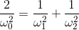 \frac{2}{\omega _{0}^{2}}=\frac{1}{\omega _{1}^{2}}+\frac{1}{\omega _{2}^{2}}