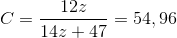 C = \frac{12z}{14z+47} = 54,96