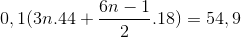 0,1(3n.44 + \frac{6n-1}{2}.18)= 54,9