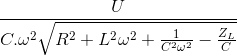 \frac{U}{C.\omega ^{2}\sqrt{R^{2}+L^{2}\omega ^{2}+\frac{1}{C^{2}\omega ^{2}}-\frac{Z_{L}}{C}}}