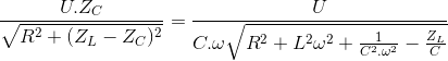 \frac{U.Z_{C}}{\sqrt{R^{2}+(Z_{L}-Z_{C})^{2}}}=\frac{U}{C.\omega \sqrt{R^{2}+L^{2}\omega ^{2}+\frac{1}{C^{2}.\omega ^{2}}-\frac{Z_{L}}{C}}}