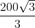 \frac{200\sqrt{3}}{3}