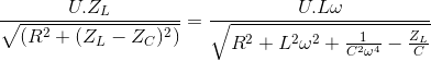 \frac{U.Z_{L}}{\sqrt{(R^{2}+(Z_{L}-Z_{C})^{2})}}=\frac{U.L\omega }{\sqrt{R^{2}+L^{2}\omega ^{2}+\frac{1}{C^{2}\omega ^{4}}-\frac{Z_{L}}{C}}}